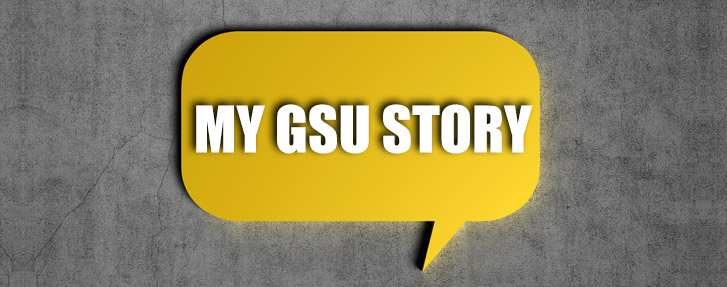 My GSU Story My GSU Story