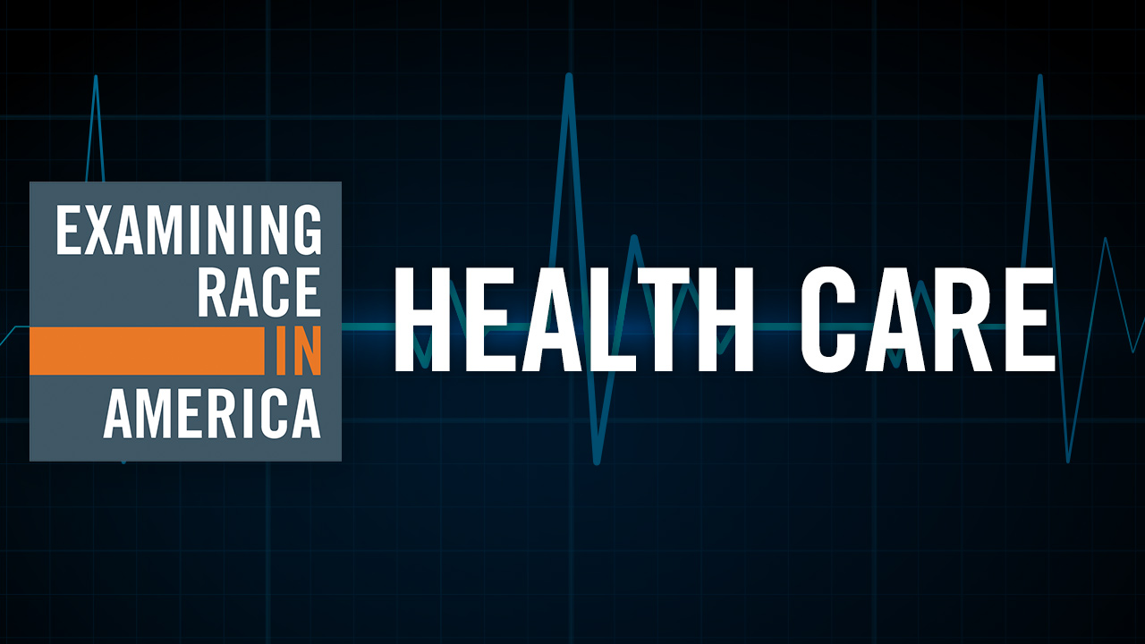 Examining Race in America: Health Care
