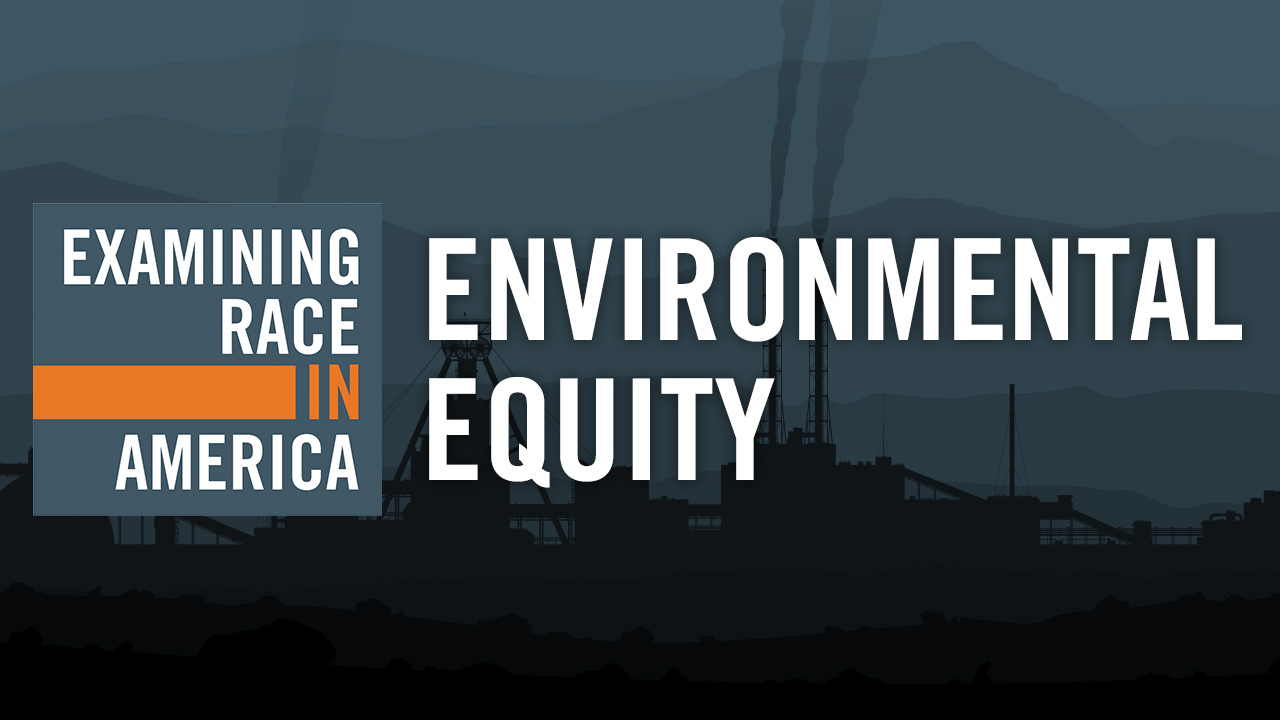 Examining Race in America: Environmental Equity